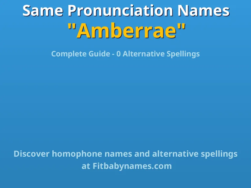 Infographic: Amberrae same pronunciation names, similar names, and homophone names
