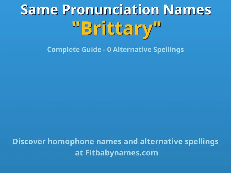 Infographic: Brittary same pronunciation names, similar names, and homophone names