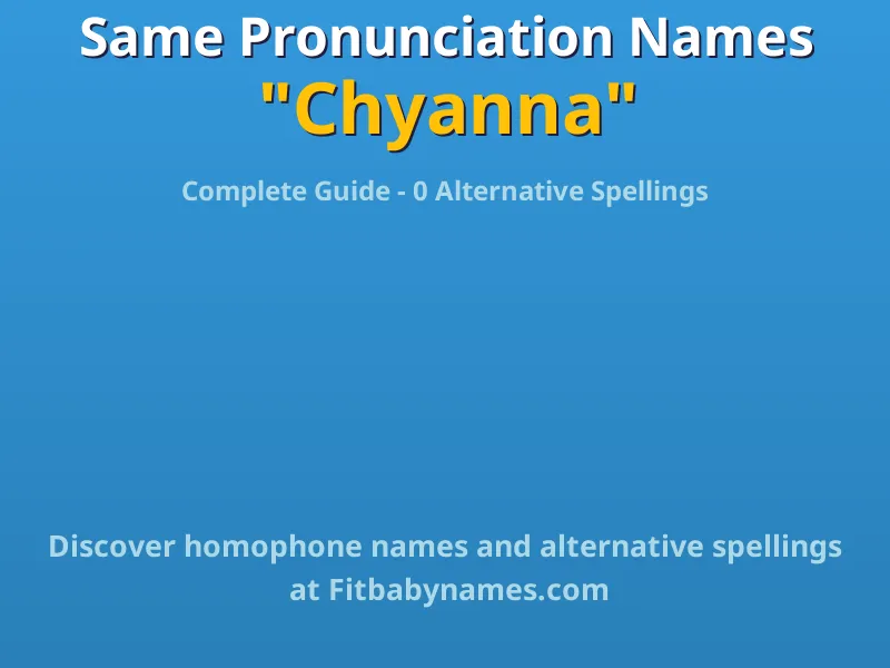 Infographic: Chyanna same pronunciation names, similar names, and homophone names