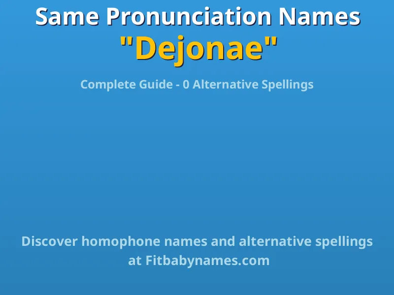 Infographic: Dejonae same pronunciation names, similar names, and homophone names