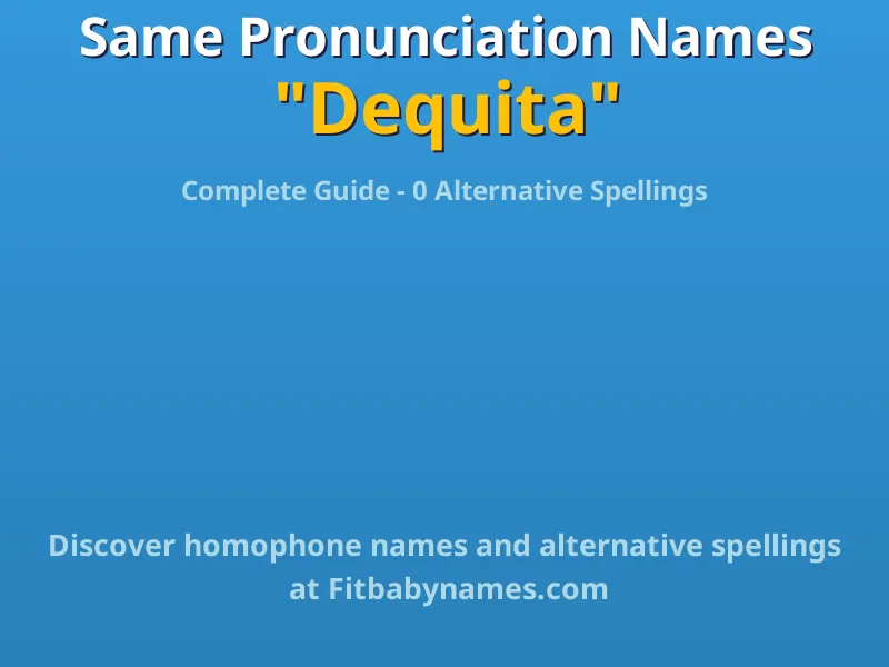 Infographic: Dequita same pronunciation names, similar names, and homophone names