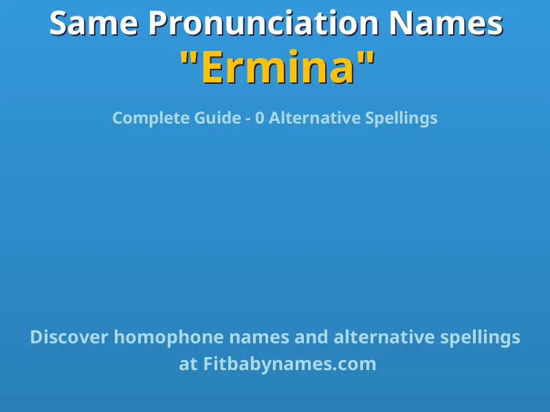 Infographic: Ermina same pronunciation names, similar names, and homophone names
