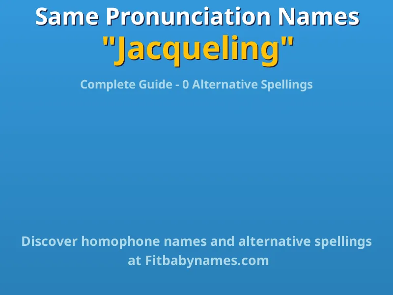 Infographic: Jacqueling same pronunciation names, similar names, and homophone names