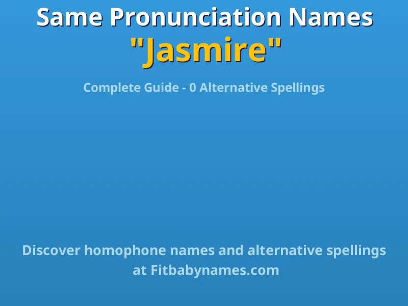Infographic: Jasmire same pronunciation names, similar names, and homophone names