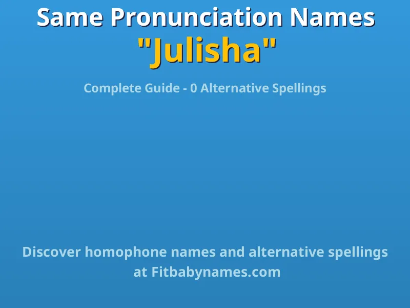 Infographic: Julisha same pronunciation names, similar names, and homophone names