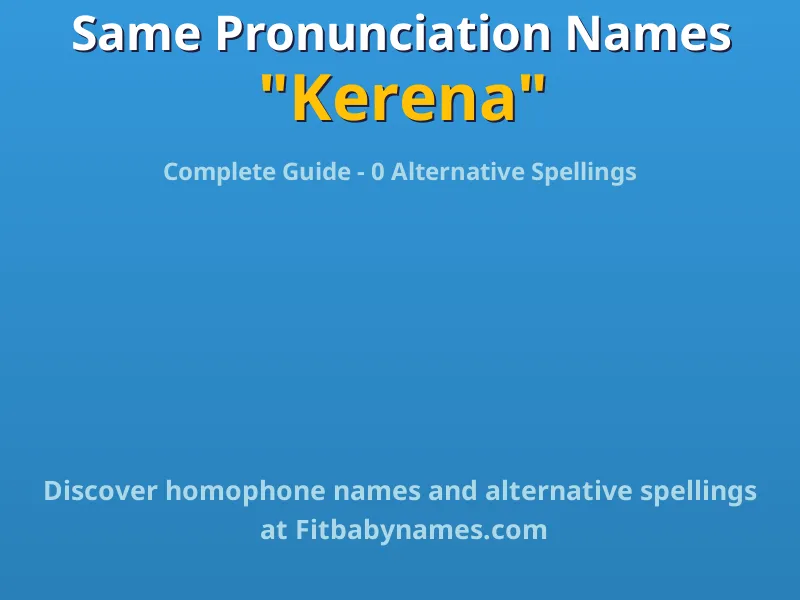 Infographic: Kerena same pronunciation names, similar names, and homophone names