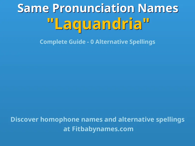 Infographic: Laquandria same pronunciation names, similar names, and homophone names