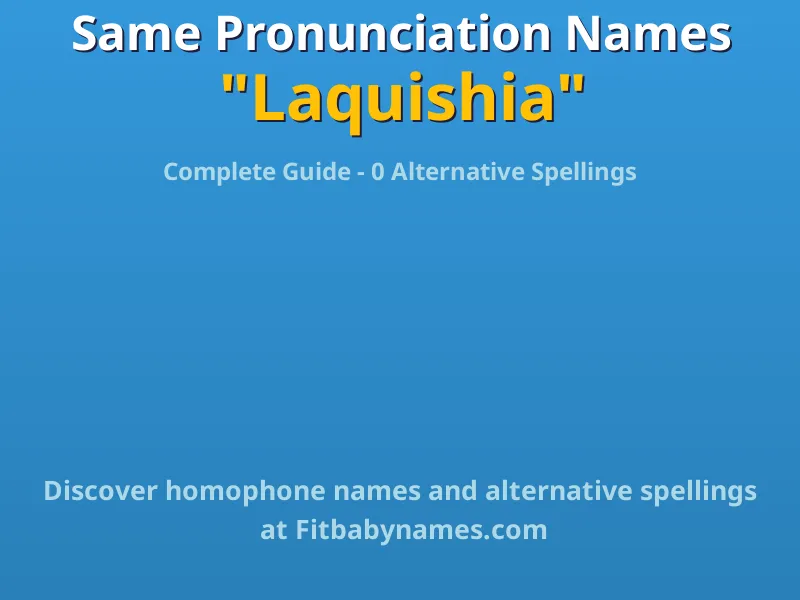 Infographic: Laquishia same pronunciation names, similar names, and homophone names