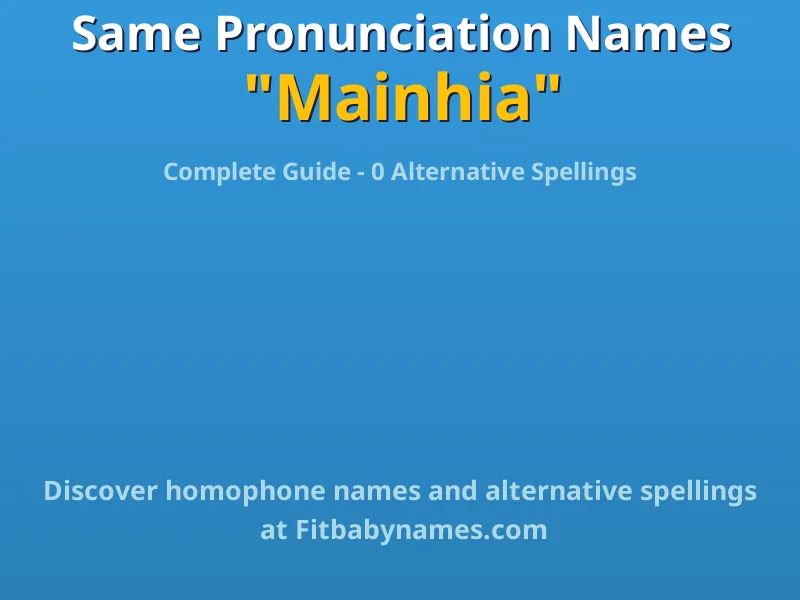 Infographic: Mainhia same pronunciation names, similar names, and homophone names