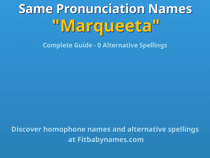Infographic: Marqueeta same pronunciation names, similar names, and homophone names