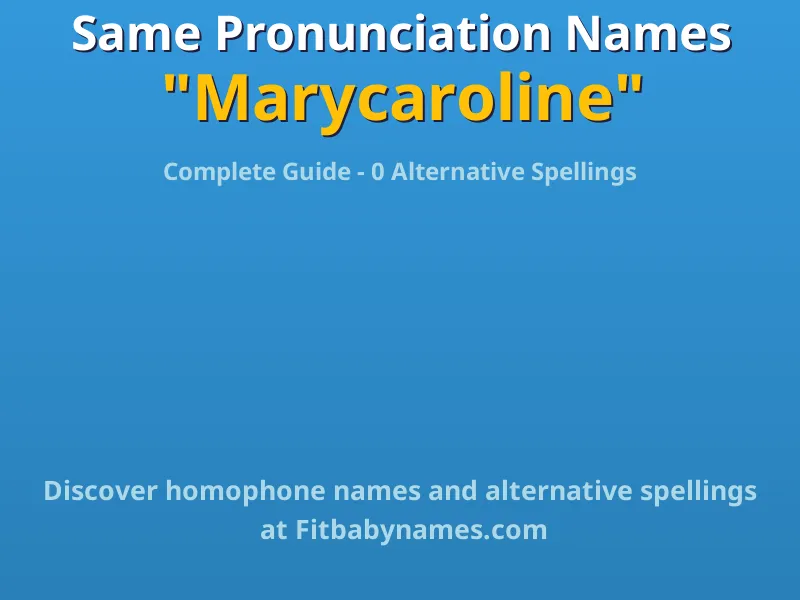 Infographic: Marycaroline same pronunciation names, similar names, and homophone names