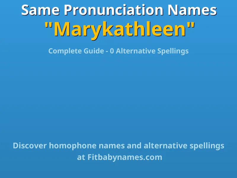 Infographic: Marykathleen same pronunciation names, similar names, and homophone names