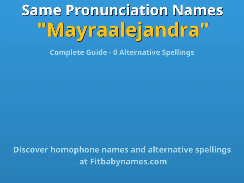 Infographic: Mayraalejandra same pronunciation names, similar names, and homophone names