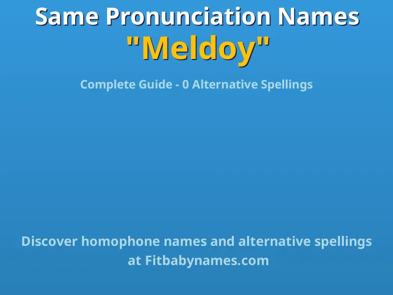 Infographic: Meldoy same pronunciation names, similar names, and homophone names
