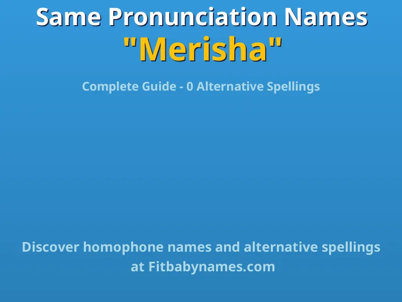 Infographic: Merisha same pronunciation names, similar names, and homophone names