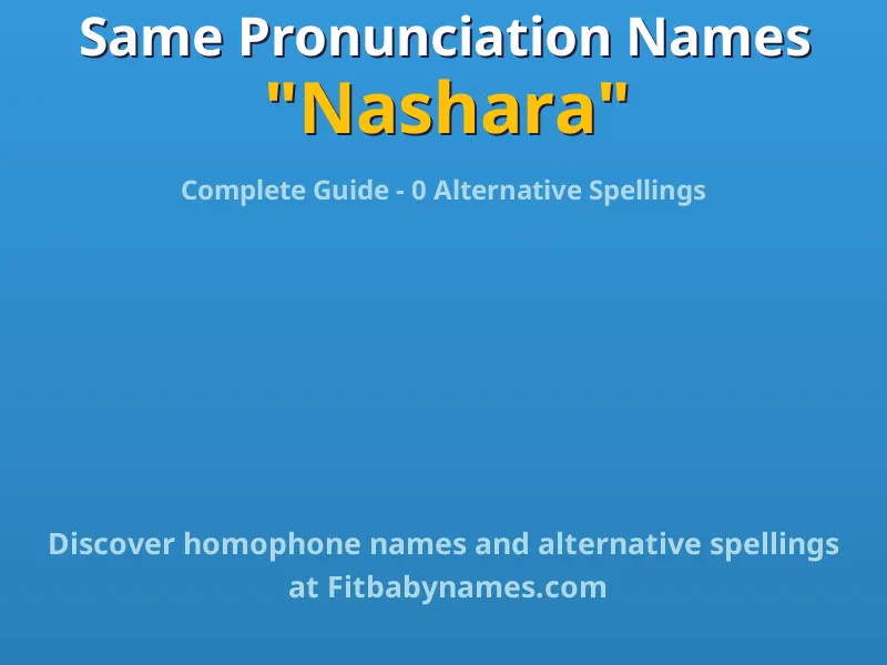 Infographic: Nashara same pronunciation names, similar names, and homophone names