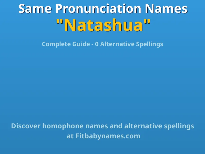 Infographic: Natashua same pronunciation names, similar names, and homophone names