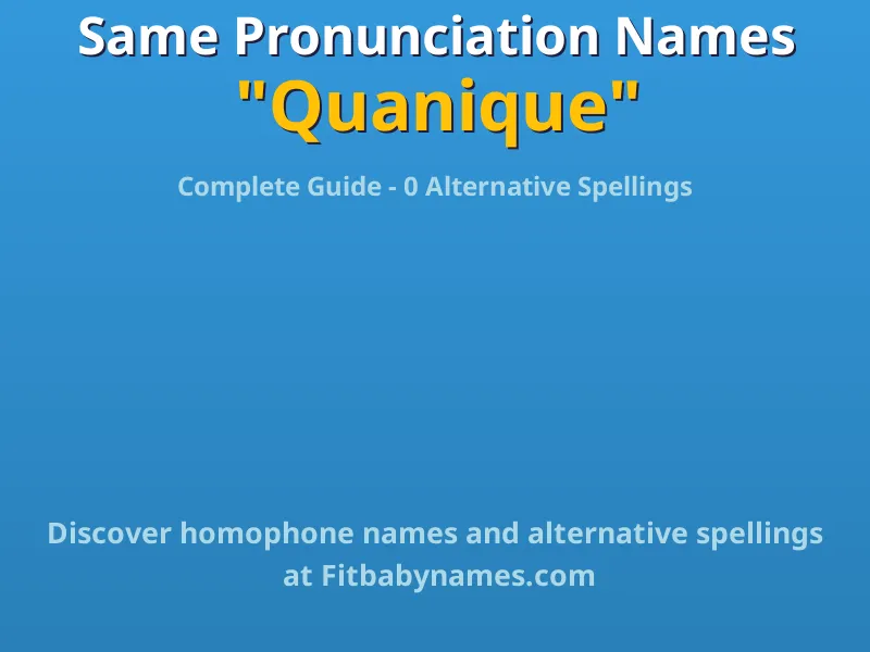 Infographic: Quanique same pronunciation names, similar names, and homophone names