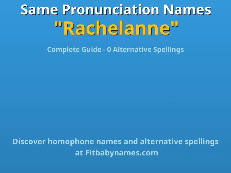 Infographic: Rachelanne same pronunciation names, similar names, and homophone names