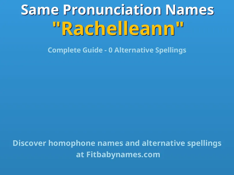 Infographic: Rachelleann same pronunciation names, similar names, and homophone names