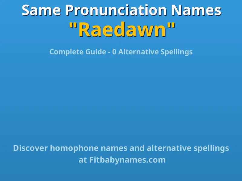 Infographic: Raedawn same pronunciation names, similar names, and homophone names