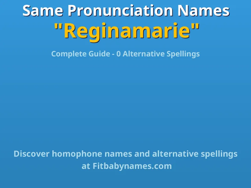 Infographic: Reginamarie same pronunciation names, similar names, and homophone names