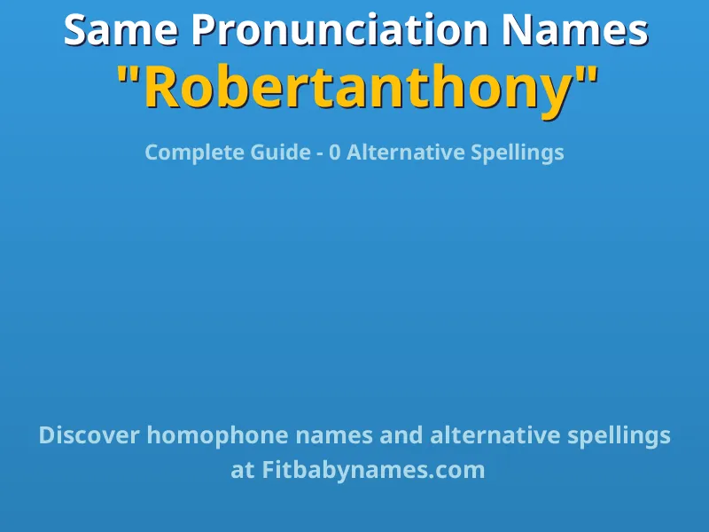 Infographic: Robertanthony same pronunciation names, similar names, and homophone names