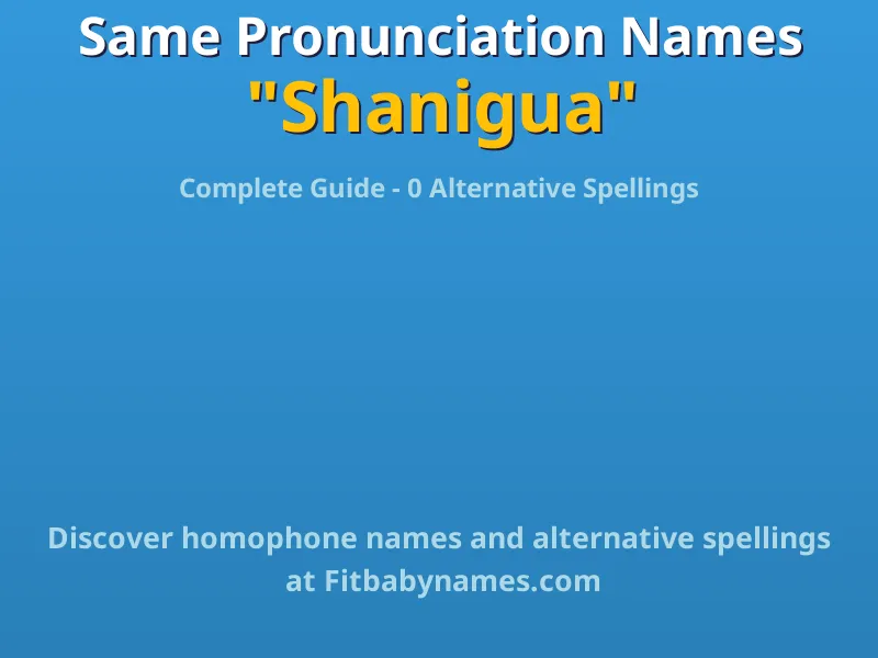 Infographic: Shanigua same pronunciation names, similar names, and homophone names