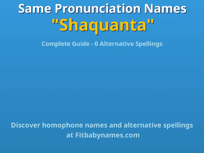 Infographic: Shaquanta same pronunciation names, similar names, and homophone names
