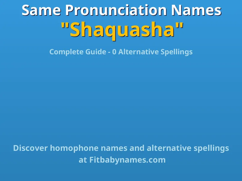Infographic: Shaquasha same pronunciation names, similar names, and homophone names