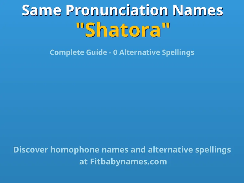 Infographic: Shatora same pronunciation names, similar names, and homophone names