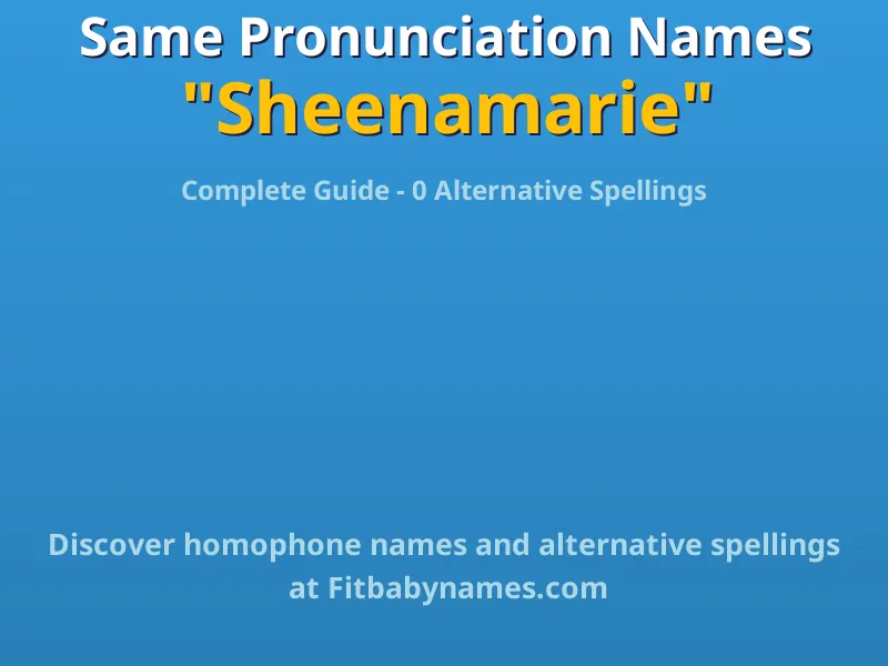 Infographic: Sheenamarie same pronunciation names, similar names, and homophone names