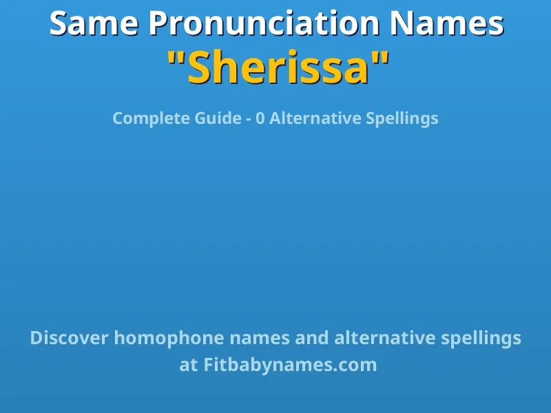 Infographic: Sherissa same pronunciation names, similar names, and homophone names