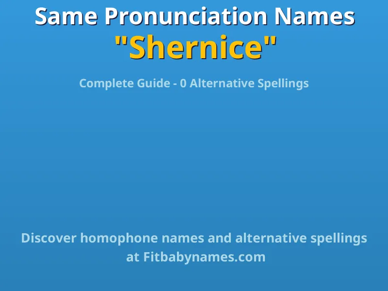 Infographic: Shernice same pronunciation names, similar names, and homophone names