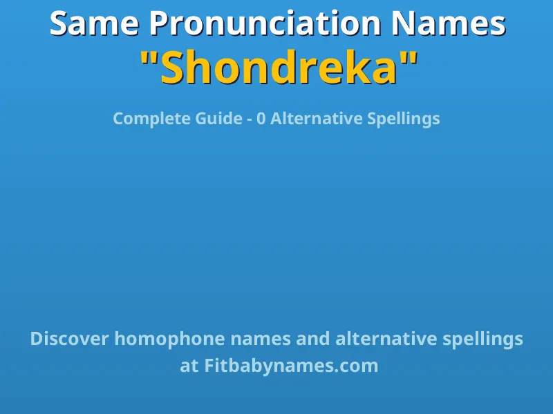 Infographic: Shondreka same pronunciation names, similar names, and homophone names