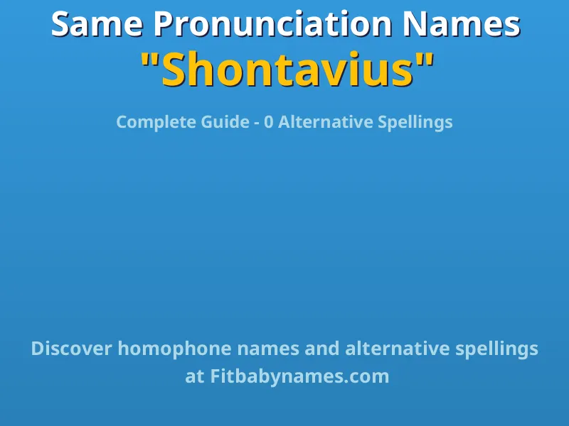 Infographic: Shontavius same pronunciation names, similar names, and homophone names