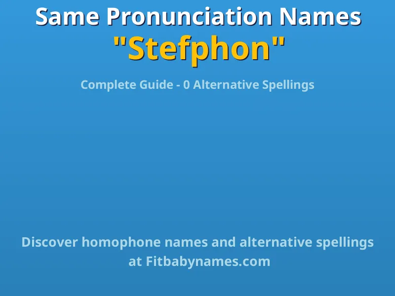 Infographic: Stefphon same pronunciation names, similar names, and homophone names