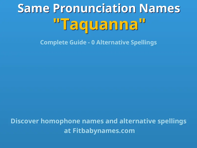 Infographic: Taquanna same pronunciation names, similar names, and homophone names
