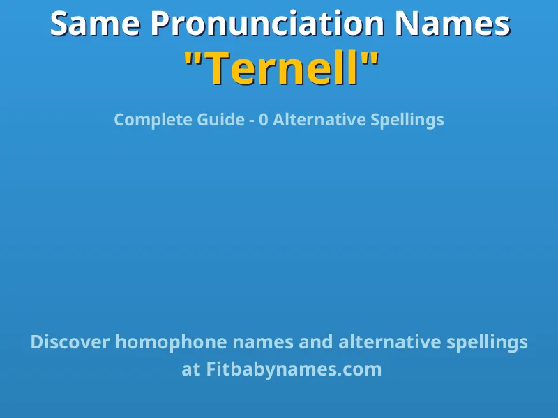 Infographic: Ternell same pronunciation names, similar names, and homophone names