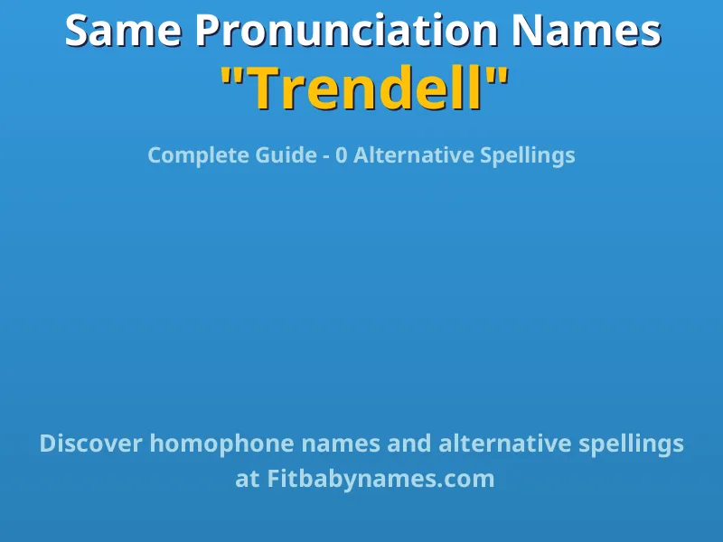 Infographic: Trendell same pronunciation names, similar names, and homophone names