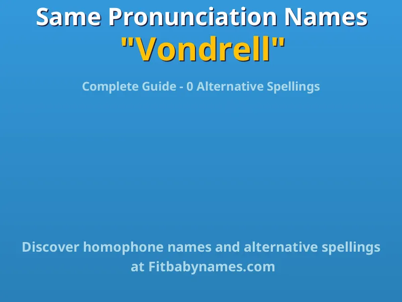 Infographic: Vondrell same pronunciation names, similar names, and homophone names