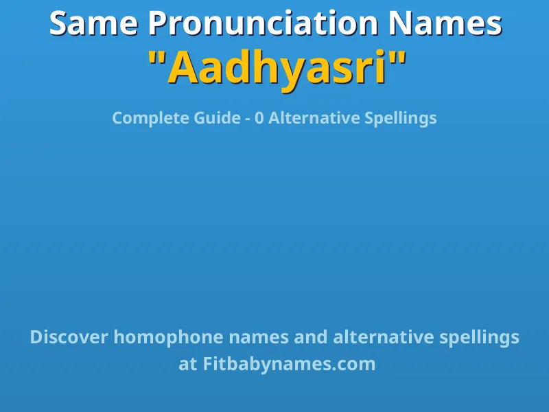 Infographic: Aadhyasri same pronunciation names, similar names, and homophone names