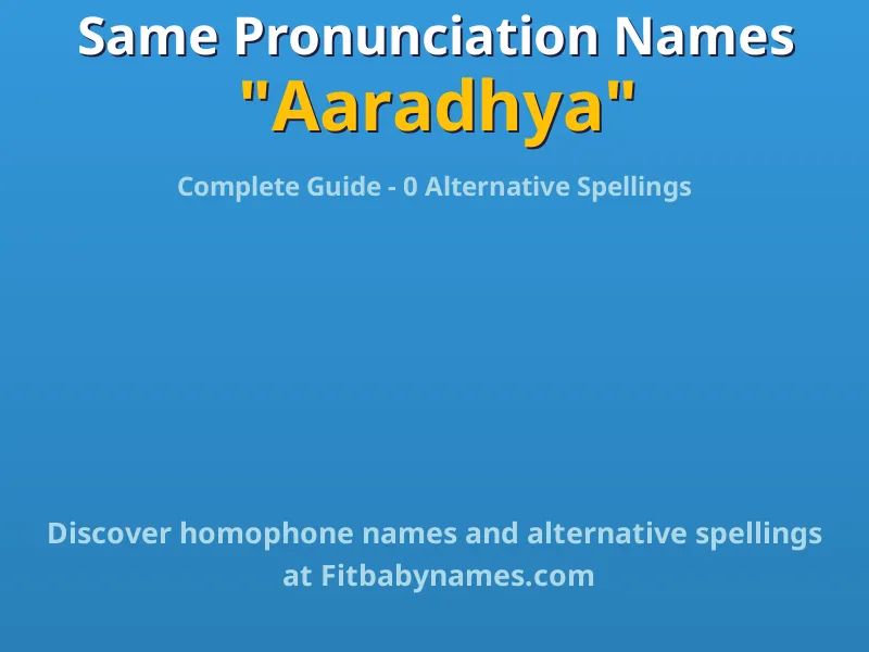Infographic: Aaradhya same pronunciation names, similar names, and homophone names