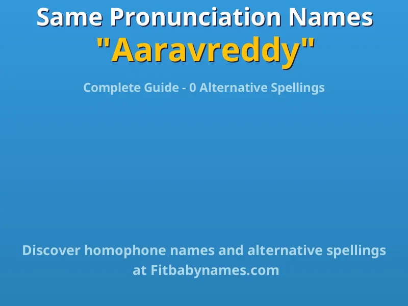 Infographic: Aaravreddy same pronunciation names, similar names, and homophone names