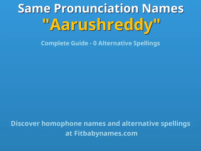 Infographic: Aarushreddy same pronunciation names, similar names, and homophone names