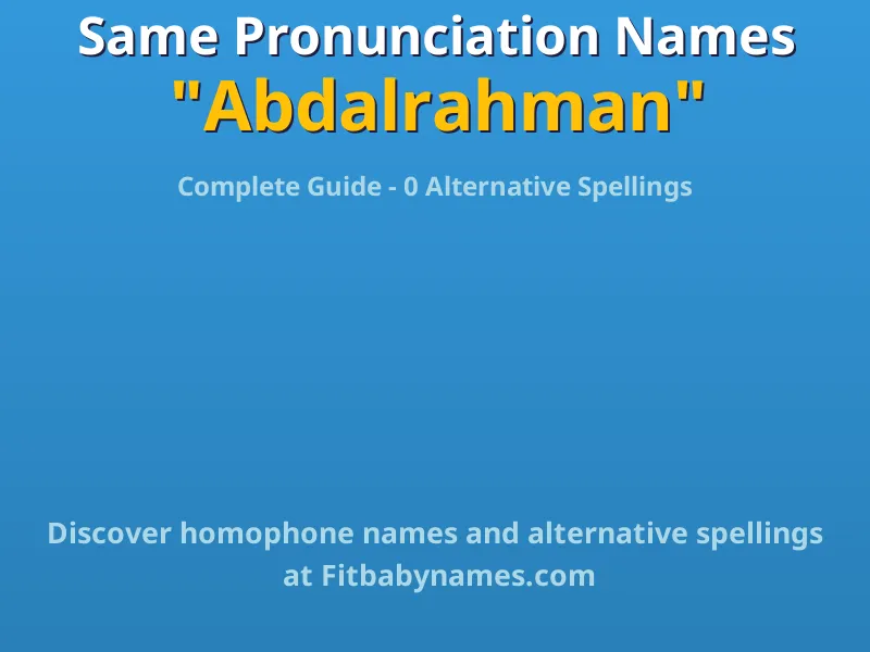 Infographic: Abdalrahman same pronunciation names, similar names, and homophone names