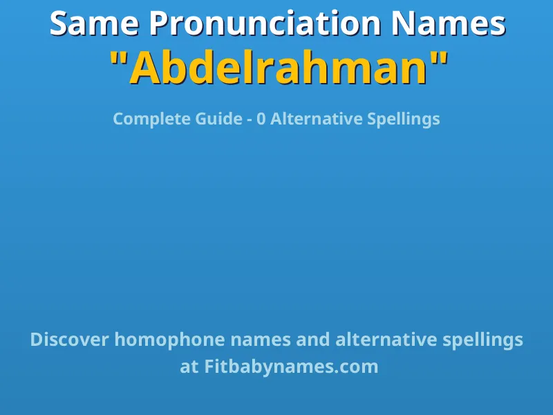 Infographic: Abdelrahman same pronunciation names, similar names, and homophone names
