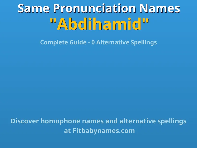 Infographic: Abdihamid same pronunciation names, similar names, and homophone names