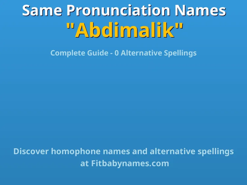 Infographic: Abdimalik same pronunciation names, similar names, and homophone names