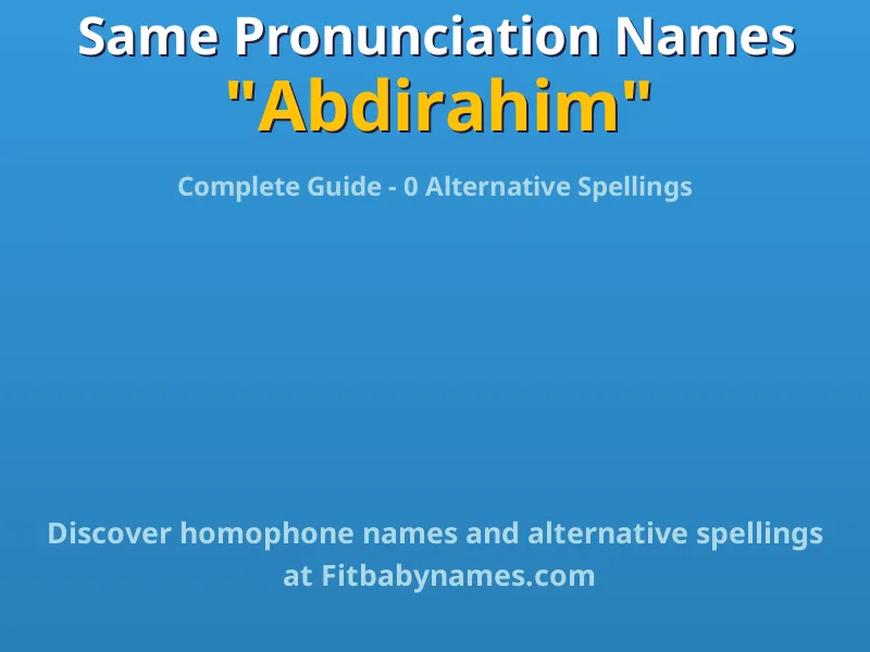 Infographic: Abdirahim same pronunciation names, similar names, and homophone names